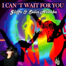 GLIFFO & SELIN AKBABA - I CAN'T WAIT FOR YOU